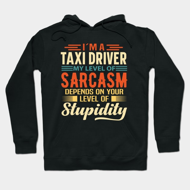 I'm A Taxi Driver Hoodie by Stay Weird